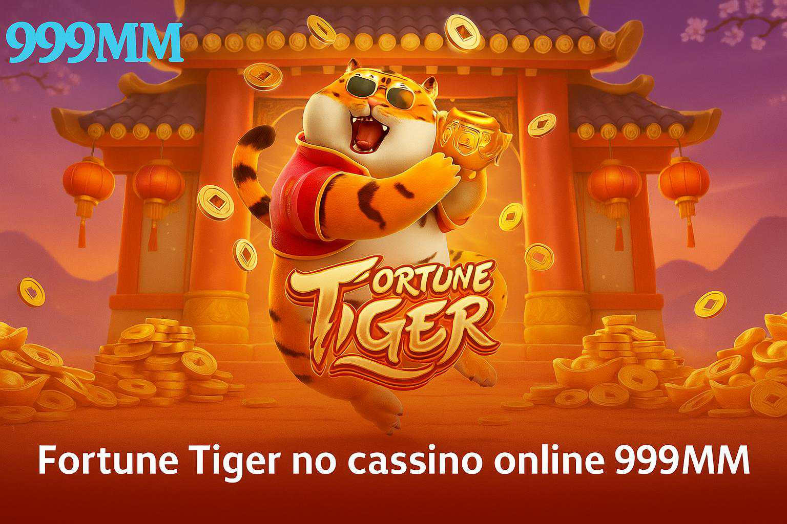 Fortune Tiger é um jogo imperdível no 999MM Casino